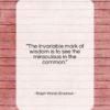 Ralph Waldo Emerson quote: “The invariable mark of wisdom is to…”- at QuotesQuotesQuotes.com