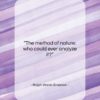 Ralph Waldo Emerson quote: “The method of nature: who could ever…”- at QuotesQuotesQuotes.com