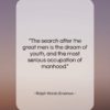 Ralph Waldo Emerson quote: “The search after the great men is…”- at QuotesQuotesQuotes.com