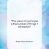 Ralph Waldo Emerson quote: “The value of a principle is the…”- at QuotesQuotesQuotes.com