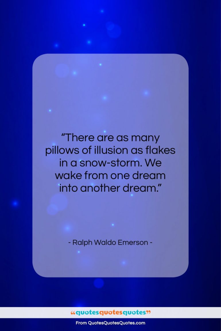 Ralph Waldo Emerson quote: “There are as many pillows of illusion…”- at QuotesQuotesQuotes.com