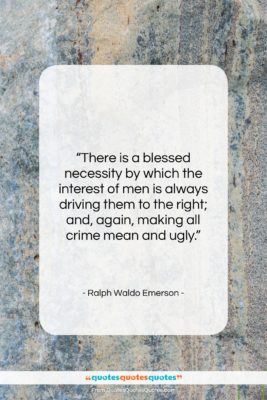 Ralph Waldo Emerson quote: “There is a blessed necessity by which…”- at QuotesQuotesQuotes.com