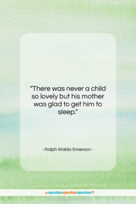 Ralph Waldo Emerson quote: “There was never a child so lovely…”- at QuotesQuotesQuotes.com