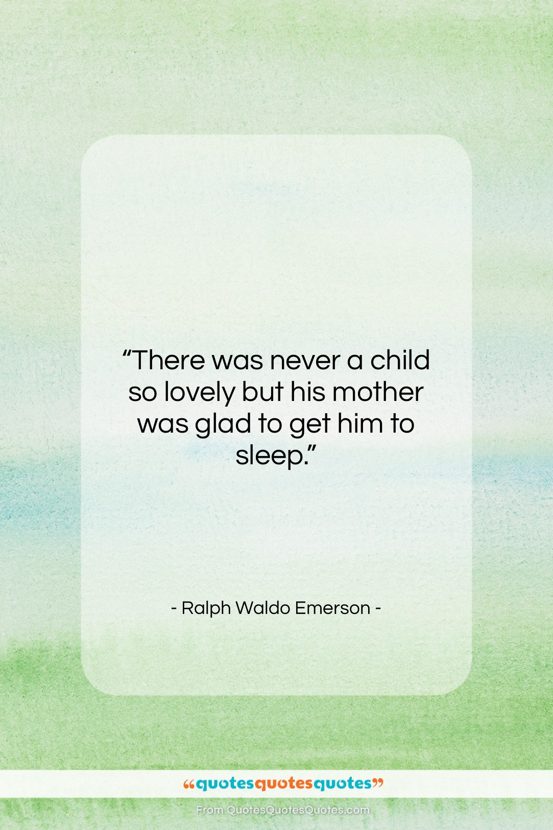 Ralph Waldo Emerson quote: “There was never a child so lovely…”- at QuotesQuotesQuotes.com