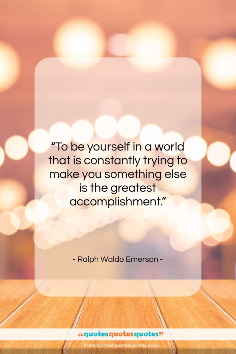 Ralph Waldo Emerson quote: “To be yourself in a world that…”- at QuotesQuotesQuotes.com