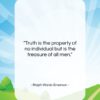 Ralph Waldo Emerson quote: “Truth is the property of no individual…”- at QuotesQuotesQuotes.com