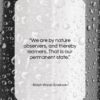 Ralph Waldo Emerson quote: “We are by nature observers, and thereby…”- at QuotesQuotesQuotes.com