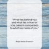 Ralph Waldo Emerson quote: “What lies behind you and what lies…”- at QuotesQuotesQuotes.com