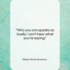 Ralph Waldo Emerson quote: “Who you are speaks so loudly I…”- at QuotesQuotesQuotes.com