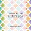Ralph Waldo Emerson quote: “With the past, I have nothing to…”- at QuotesQuotesQuotes.com