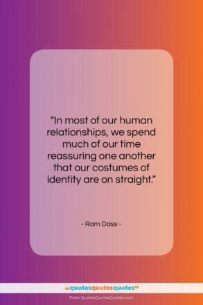 Ram Dass quote: “In most of our human relationships, we…”- at QuotesQuotesQuotes.com