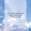 Ram Dass quote: “The next message you need is always…”- at QuotesQuotesQuotes.com