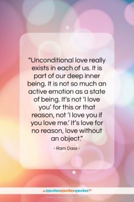 Ram Dass quote: “Unconditional love really exists in each of us….”- at QuotesQuotesQuotes.com