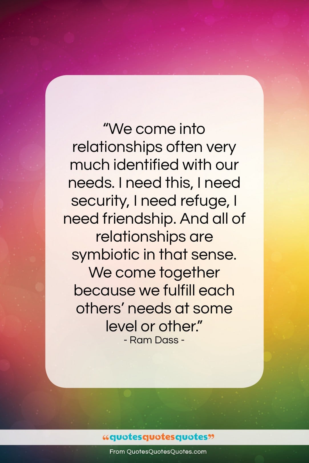 Ram Dass quote: “We come into relationships often very much…”- at QuotesQuotesQuotes.com