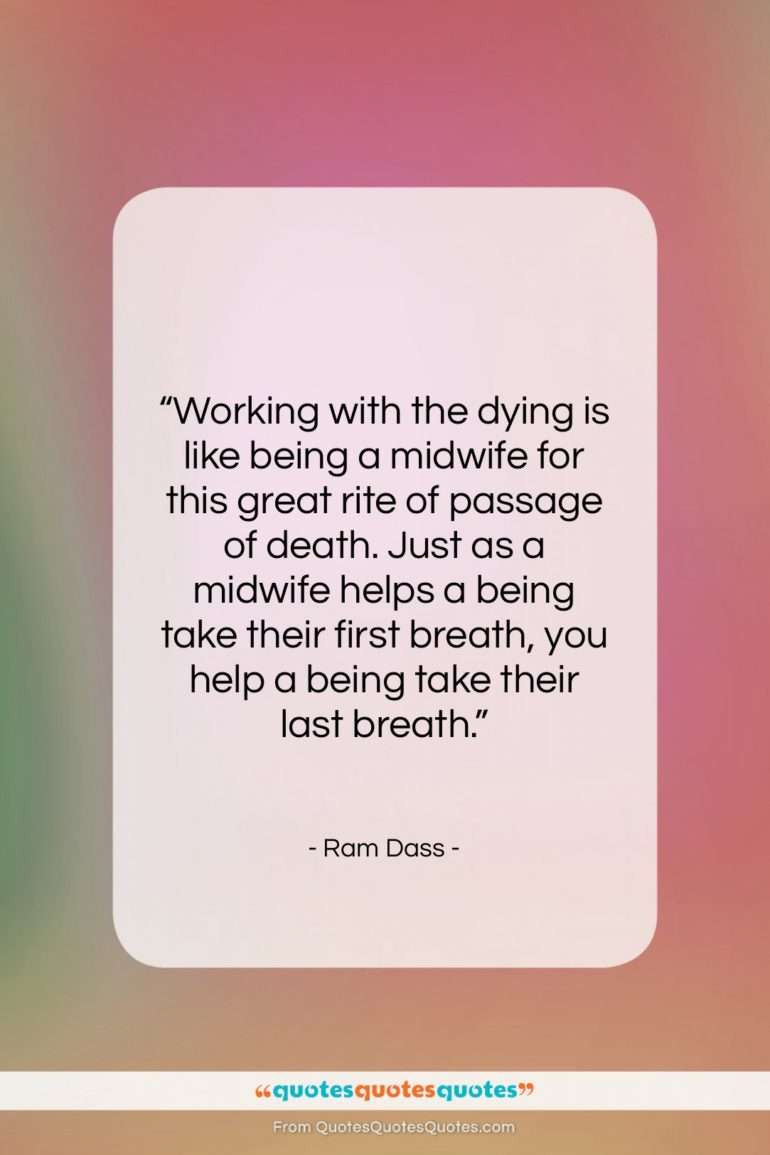 Ram Dass quote: “Working with the dying is like being…”- at QuotesQuotesQuotes.com