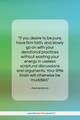Ramakrishna quote: “If you desire to be pure, have…”- at QuotesQuotesQuotes.com
