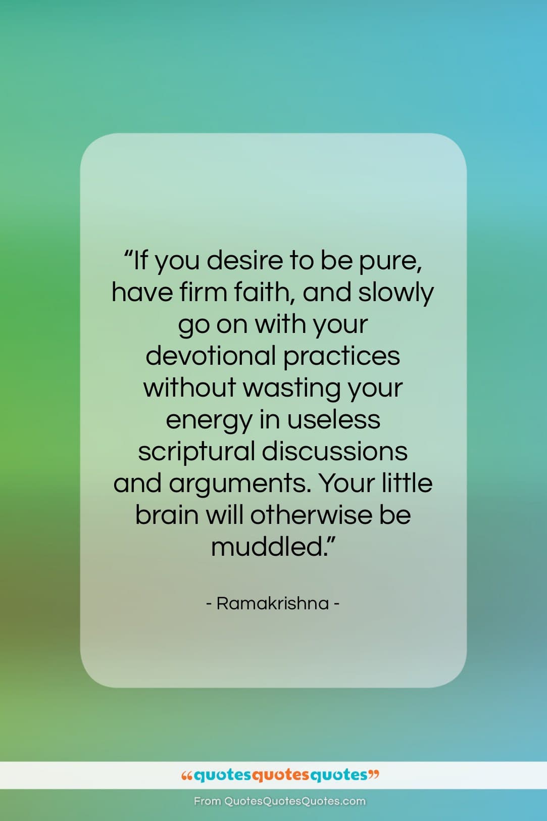 Ramakrishna quote: “If you desire to be pure, have…”- at QuotesQuotesQuotes.com