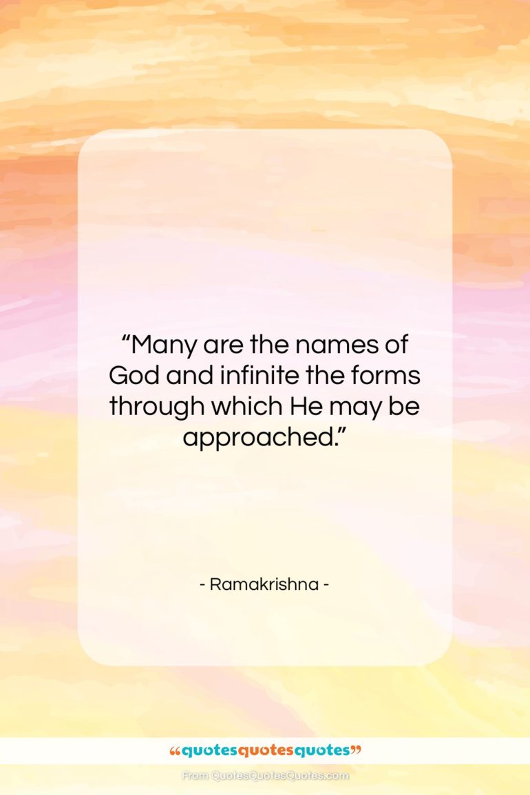 Ramakrishna quote: “Many are the names of God and…”- at QuotesQuotesQuotes.com