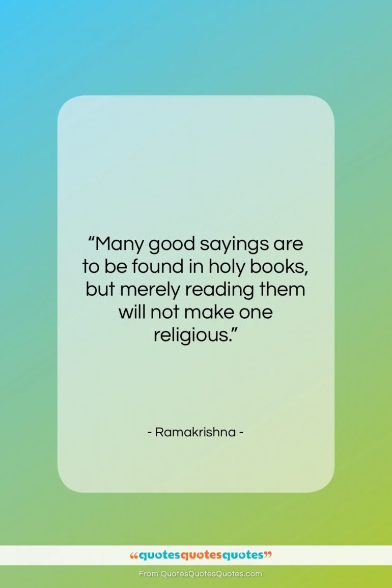 Ramakrishna quote: “Many good sayings are to be found…”- at QuotesQuotesQuotes.com