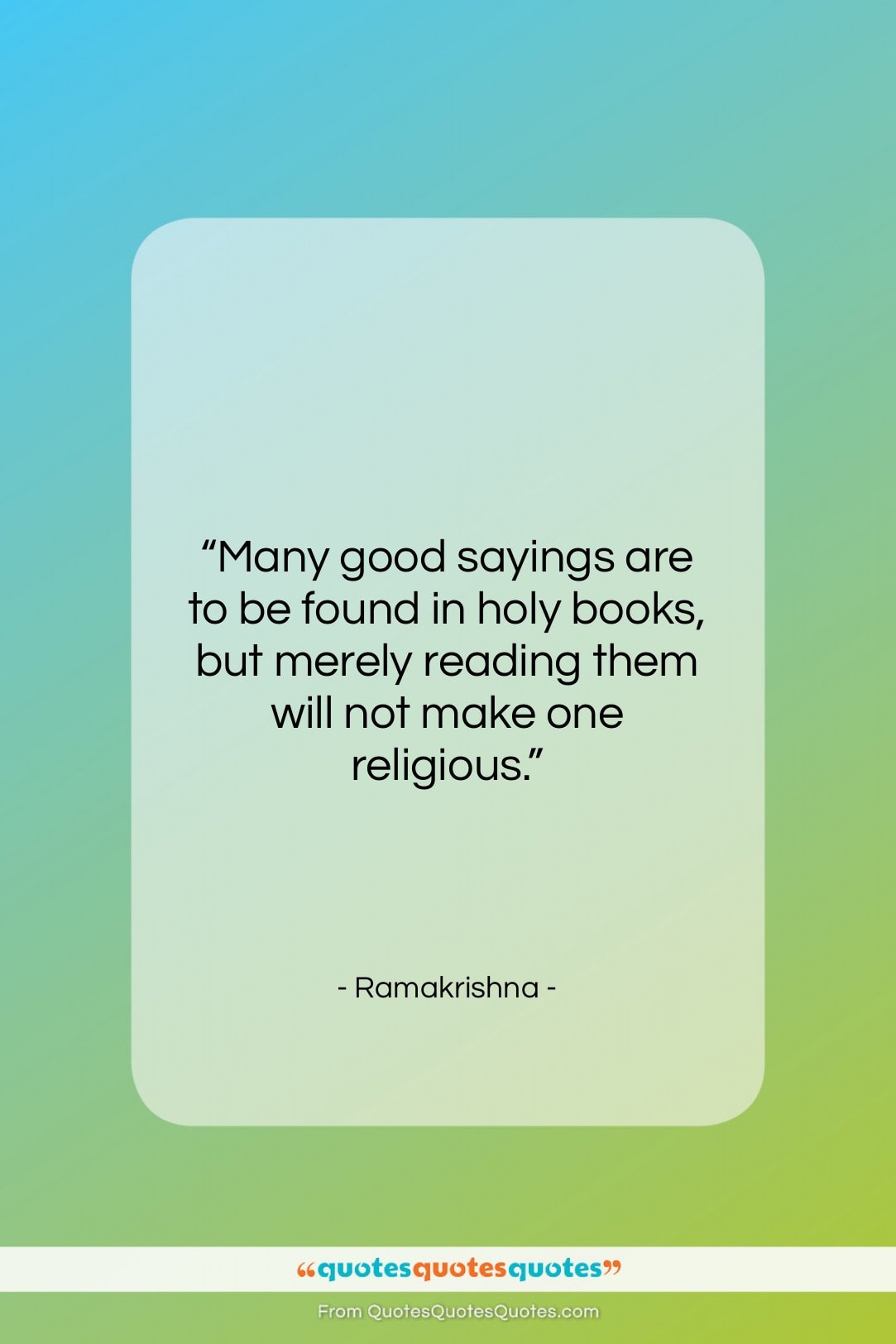 Ramakrishna quote: “Many good sayings are to be found…”- at QuotesQuotesQuotes.com