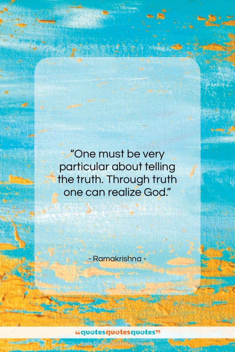 Ramakrishna quote: “One must be very particular about telling…”- at QuotesQuotesQuotes.com