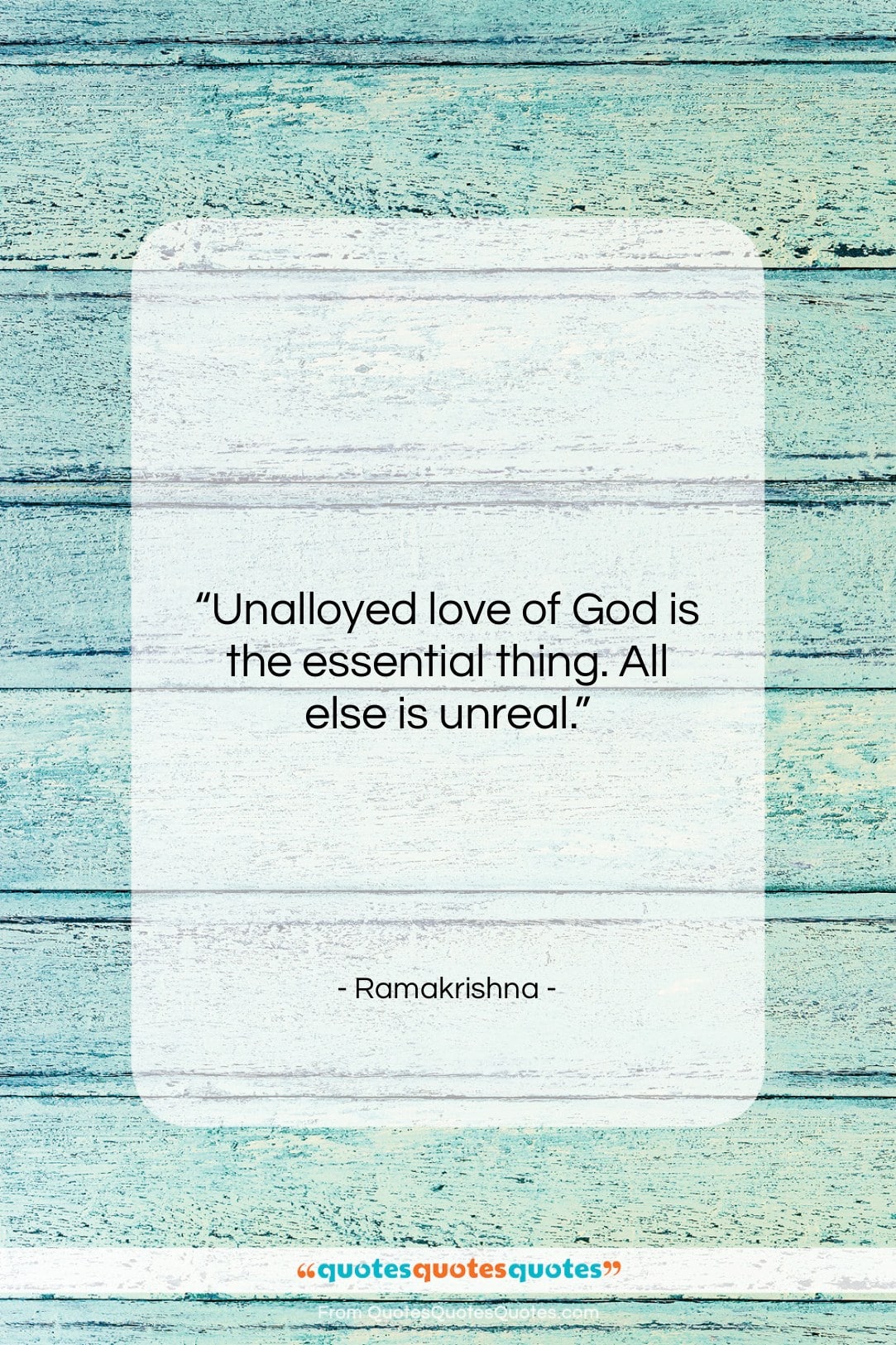 Ramakrishna quote: “Unalloyed love of God is the essential…”- at QuotesQuotesQuotes.com