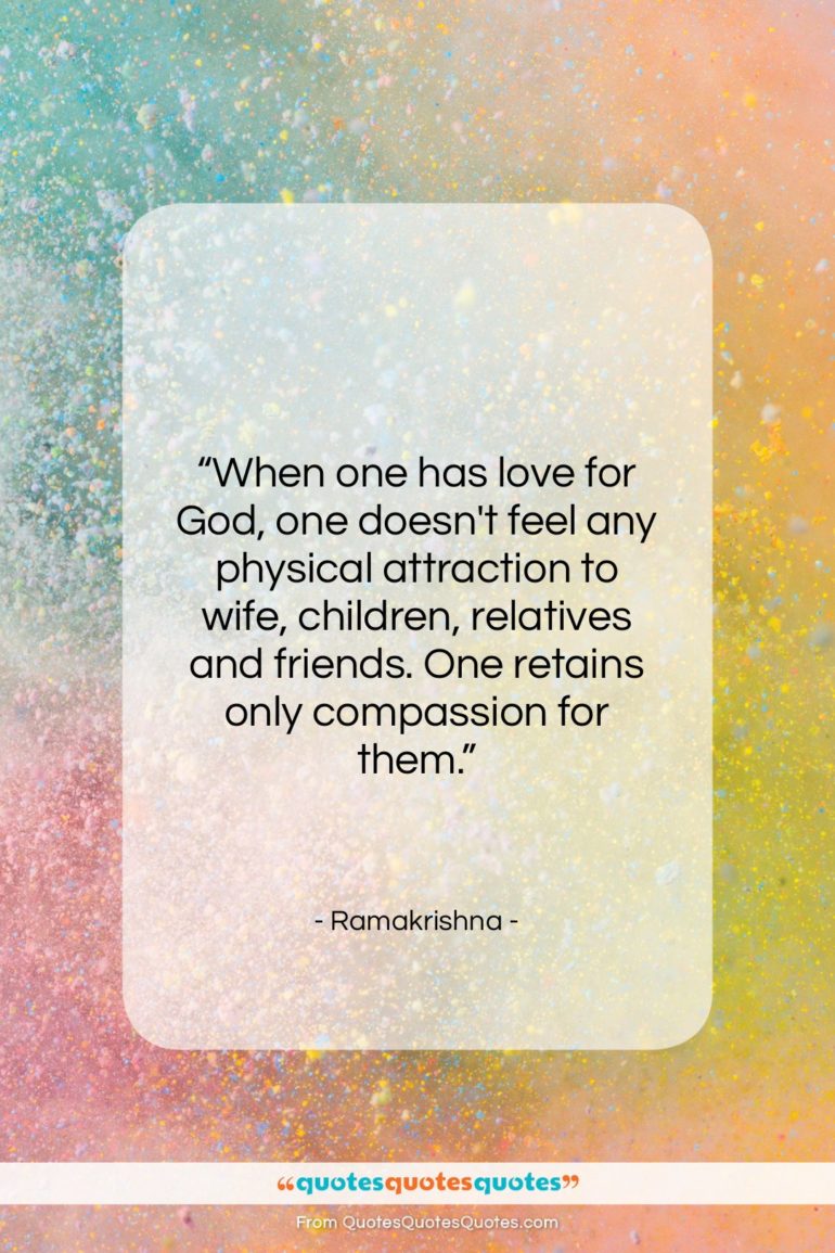Ramakrishna quote: “When one has love for God, one…”- at QuotesQuotesQuotes.com