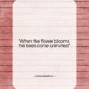 Ramakrishna quote: “When the flower blooms, the bees come…”- at QuotesQuotesQuotes.com