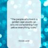 Randall Jarrell quote: “The people who live in a golden…”- at QuotesQuotesQuotes.com