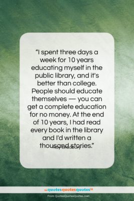 Ray Bradbury quote: “I spent three days a week for…”- at QuotesQuotesQuotes.com