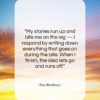 Ray Bradbury quote: “My stories run up and bite me…”- at QuotesQuotesQuotes.com