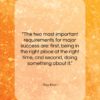 Ray Kroc quote: “The two most important requirements for major…”- at QuotesQuotesQuotes.com