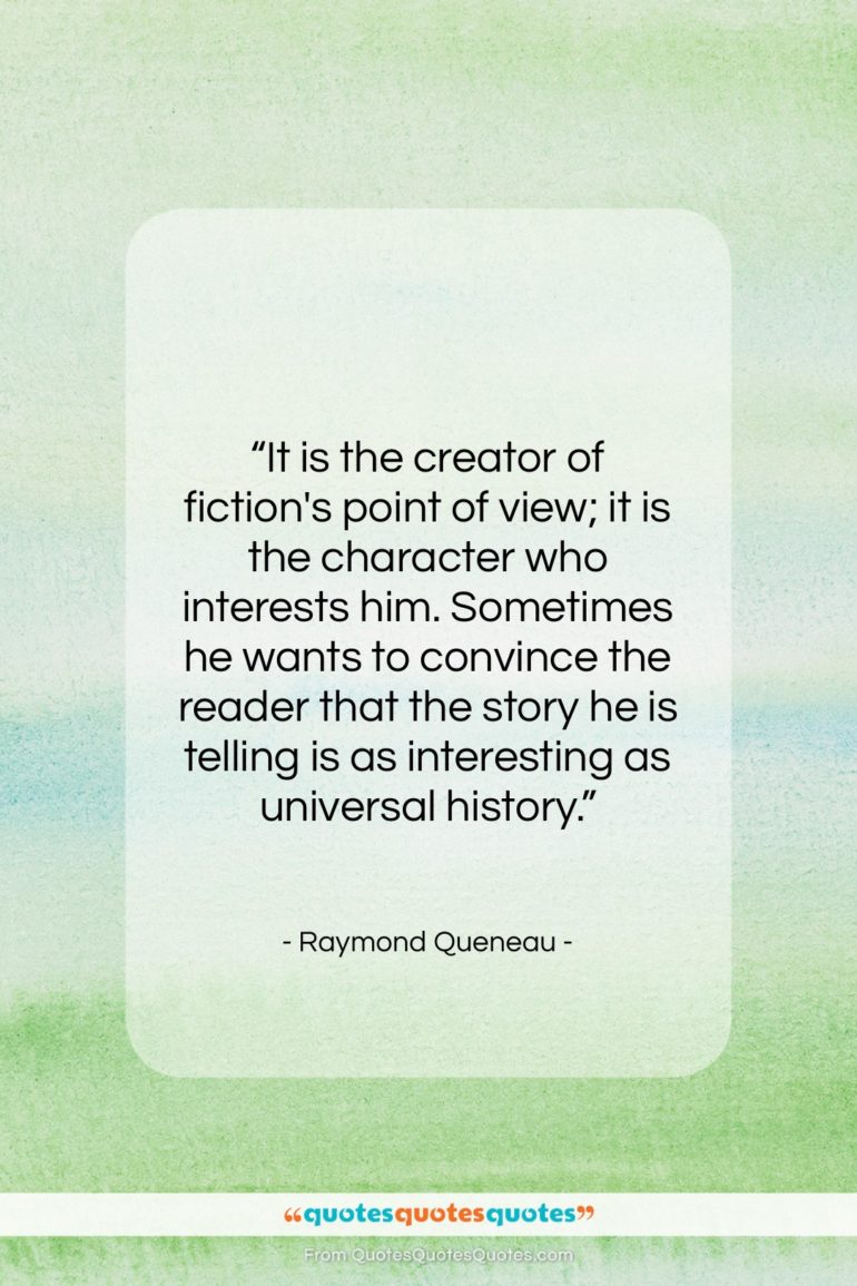 Raymond Queneau quote: “It is the creator of fiction’s point…”- at QuotesQuotesQuotes.com