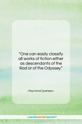 Raymond Queneau quote: “One can easily classify all works of…”- at QuotesQuotesQuotes.com