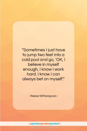 Reese Witherspoon quote: “Sometimes I just have to jump two…”- at QuotesQuotesQuotes.com