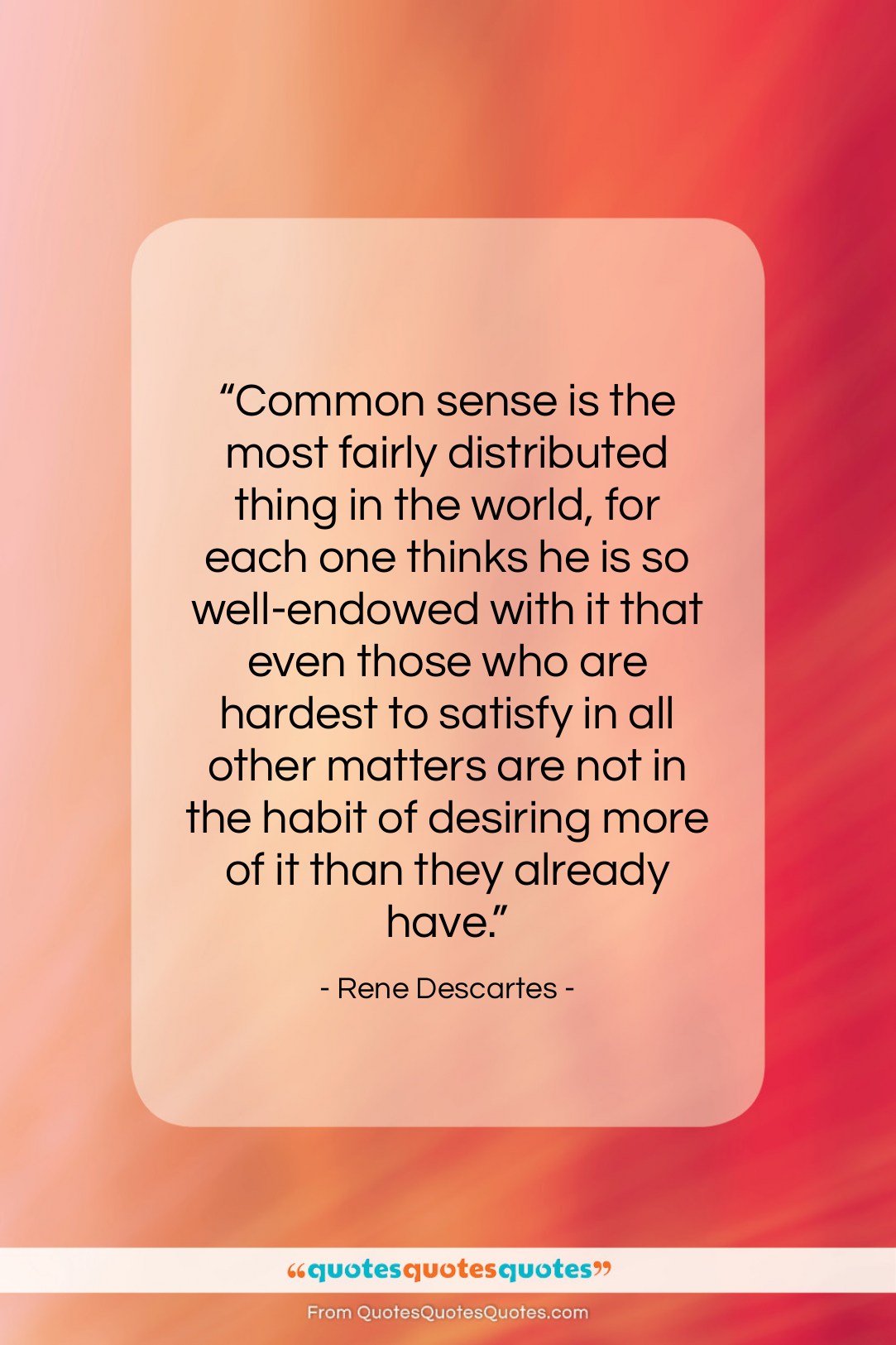 Rene Descartes quote: “Common sense is the most fairly distributed…”- at QuotesQuotesQuotes.com