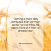 Rene Descartes quote: “Nothing is more fairly distributed than common…”- at QuotesQuotesQuotes.com