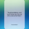 Richard Bach quote: “Avoid problems, and you’ll never be the…”- at QuotesQuotesQuotes.com