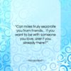 Richard Bach quote: “Can miles truly separate you from friends……”- at QuotesQuotesQuotes.com