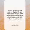 Richard Bach quote: “Every person, all the events of your…”- at QuotesQuotesQuotes.com
