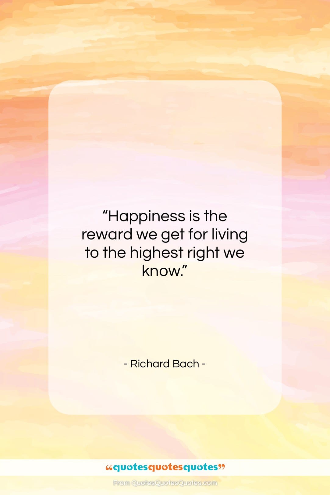 Richard Bach quote: “Happiness is the reward we get for…”- at QuotesQuotesQuotes.com