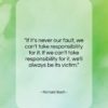 Richard Bach quote: “If it’s never our fault, we can’t…”- at QuotesQuotesQuotes.com
