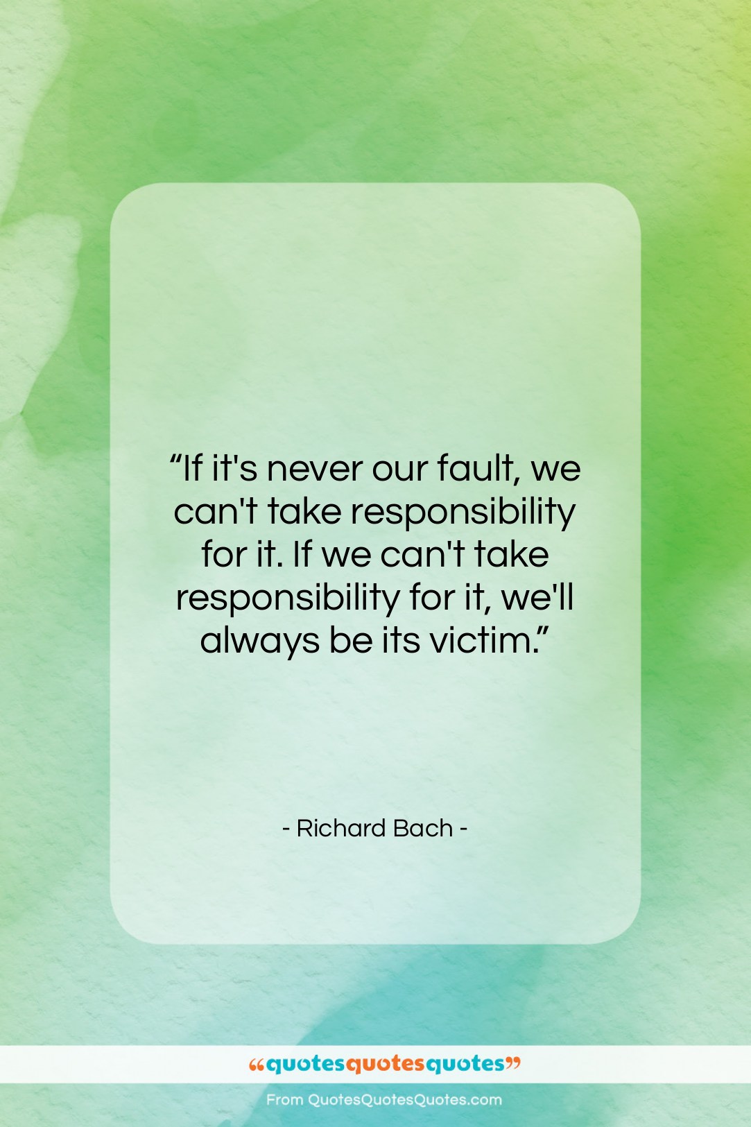 Richard Bach quote: “If it’s never our fault, we can’t…”- at QuotesQuotesQuotes.com