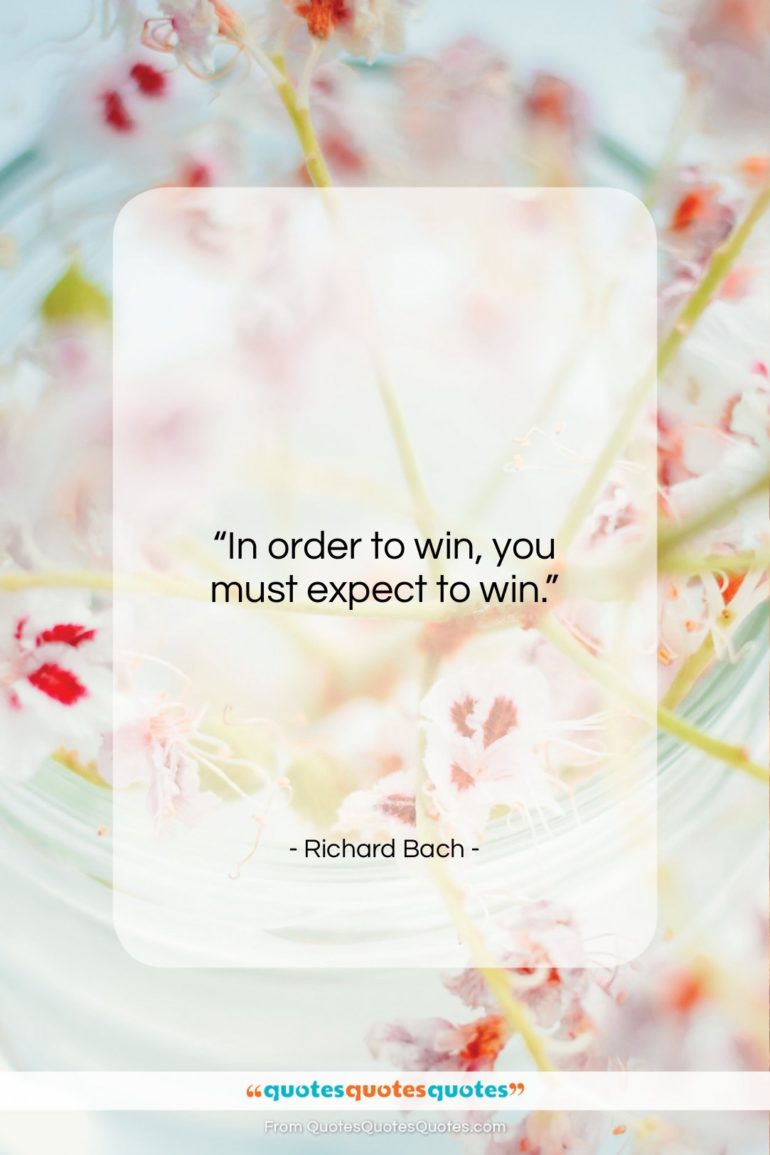 Richard Bach quote: “In order to win, you must expect…”- at QuotesQuotesQuotes.com