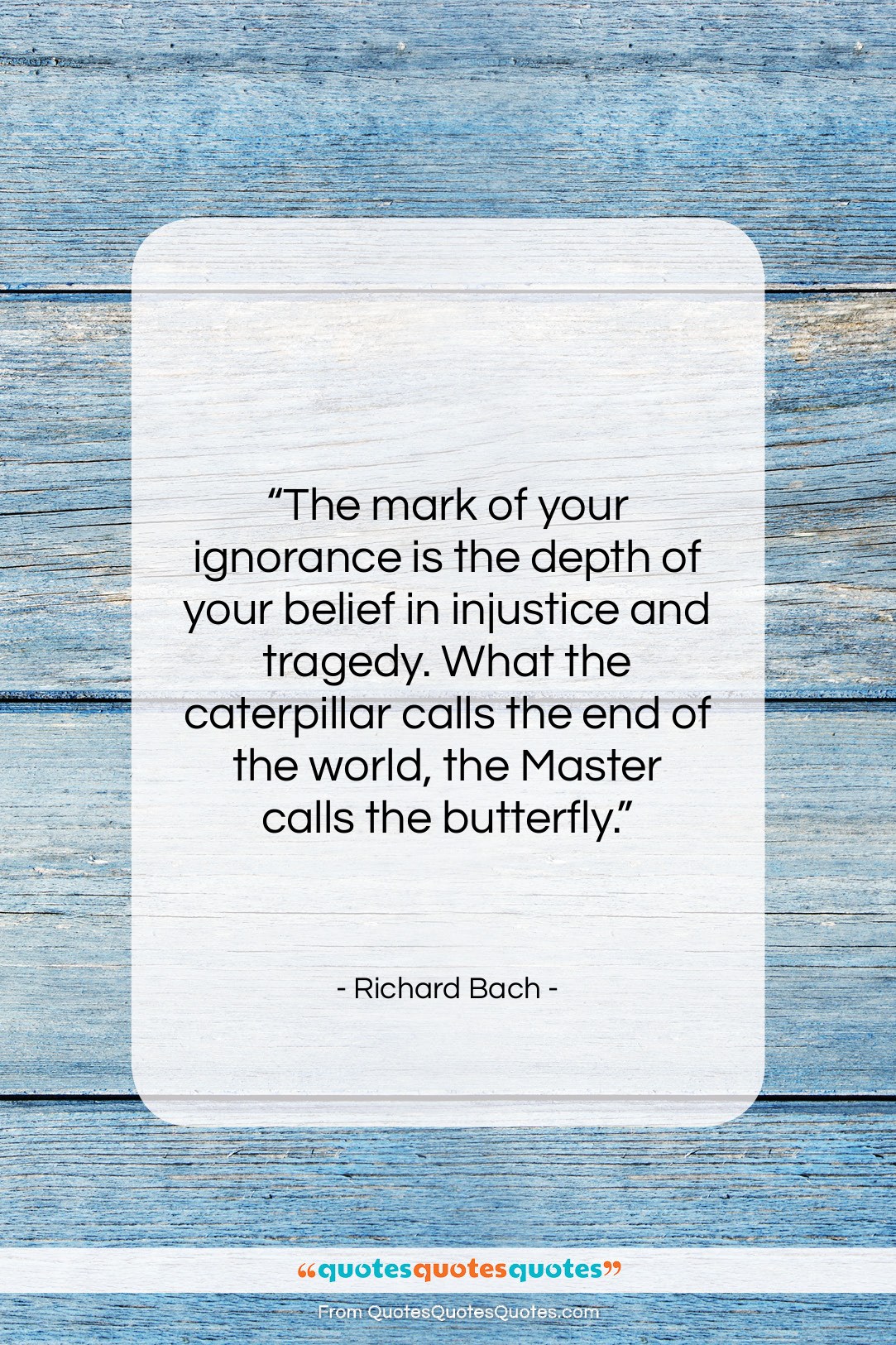 Richard Bach quote: “The mark of your ignorance is the…”- at QuotesQuotesQuotes.com