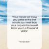 Richard Bach quote: “Your friends will know you better in…”- at QuotesQuotesQuotes.com