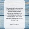 Richard Le Gallienne quote: “All religions have periods in their history…”- at QuotesQuotesQuotes.com