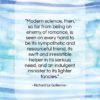 Richard Le Gallienne quote: “Modern science, then, so far from being…”- at QuotesQuotesQuotes.com