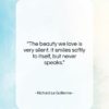 Richard Le Gallienne quote: “The beauty we love is very silent….”- at QuotesQuotesQuotes.com