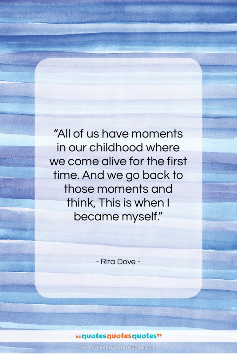 Rita Dove quote: “All of us have moments in our…”- at QuotesQuotesQuotes.com